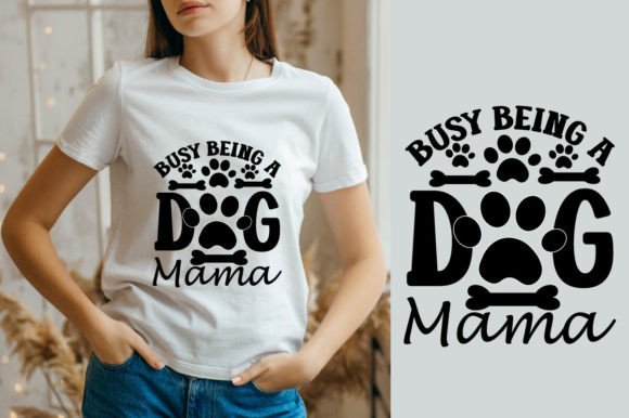 About Busy Being a Dog Mama SVG Design