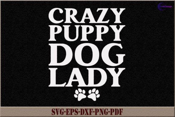 Crazy Puppy Dog Lady SVG Gift Shirt SVG